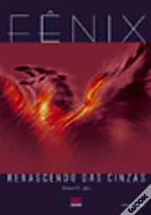 Fênix - Renascendo das Cinzas de Daniel Carvalho Luz - Livro - WOOK