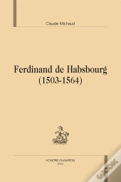 Ferdinand De Habsbourg (1503-1564)