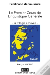 Ferdinand De Saussure : Le Premier Cours De Linguistique Générale
