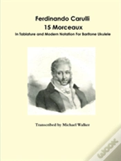 Capa do artigo Ferdinando Carulli 15 Morceaux In Tablature And Modern Notation For Baritone Ukulele