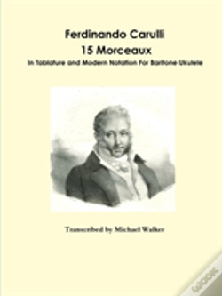 Capa do artigo Ferdinando Carulli 15 Morceaux In Tablature And Modern Notation For Baritone Ukulele
