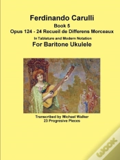 Capa do artigo Ferdinando Carulli Book 5 Opus 124 - 24 Recueil De Differens Morceaux In Tablature And Modern Notation For Baritone Ukulele