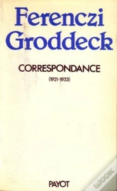 Ferenczi Groddeck ; Correspondance (1921-1933)