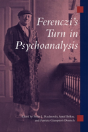 Ferenczi'S Turn In Psychoanalysis - Preview
