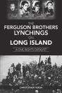 Ferguson Brothers Lynchings On Long Island - Preview