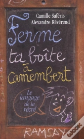 Ferme Ta Boite A Camembert