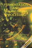 Fermentation And Downstream Processing
