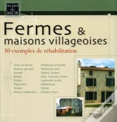Fermes Et Maisons Villageoises : 30 Exemples De Réhabilitation