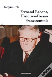 Fernand Rabant : Historien-Paysan Franc-Comtois