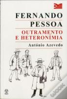 Fernando Pessoa  - Outramento e Heteronímia