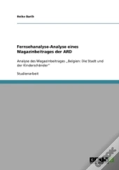 Fernsehanalyse-Analyse Eines Magazinbeitrages Der Ard