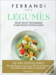Ferrandi : Légumes, Recettes Et Techniques D'Une École D'Excellence