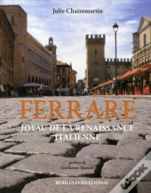 Ferrare, Joyau De La Renaissance Italienne