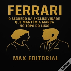 Capa do artigo Ferrari: O Segredo Da Exclusividade Que Mantém A Marca No Topo Do Luxo