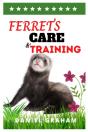 Ferrets Care And Training - Preview