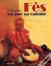 Fès Vu Par Sa Cuisine : Broché Cousu / 51 Illustrations