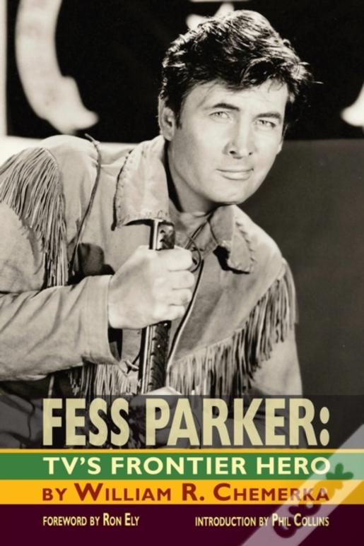 Fess Parker: Tv'S Frontier Hero