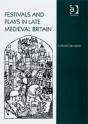 Festivals And Plays In Late Medieval Britain - Preview