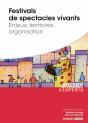 Festivals De Spectacles Vivants ; Enjeux, Territoires, Organisation - Preview