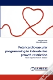 Fetal Cardiovascular Programming In Intrauterine Growth Restriction
