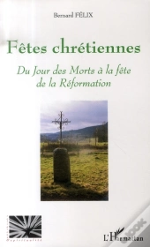 Fêtes Chrétiennes ; Du Jour Des Morts À La Fête De La Réformation