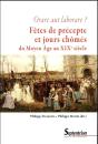 Fêtes De Précepte Et Jours Chômés ; Du Moyen Âge Au Début Du Xxe Siècle - Preview
