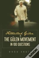 Fethullah Gulen & The Gulen Movement In 100 Questions