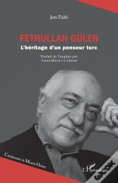 Fethullah Gülen : L'Héritage D'Un Penseur Turc