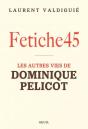 Fétiche45 : Les Autres Vies De Dominique Pelicot - Preview