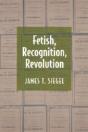 Fetish, Recognition, Revolution - Preview