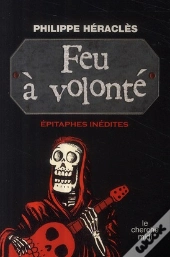 Feu À Volonté ; Épitaphes Inédites