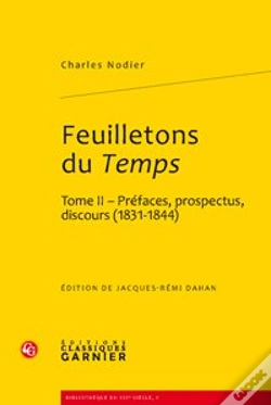 Capa do artigo Feuilletons Du Temps Et Autres Écrits Critiques Tome 2 ;  Préfaces, Prospectus, Discours 1831-1844