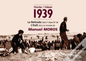 Février 1939, La Retirada Dans L'Objectif De Manuel Moros