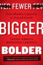 Fewer, Bigger, Bolder - Preview