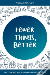 Fewer Things, Better