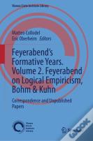 Feyerabendâ€™S Formative Years. Volume 2. Feyerabend On Logical Empiricism, Bohm & Kuhn