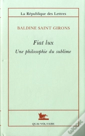 Fiat Lux ; Une Philosophie Du Sublime