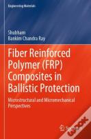 Fiber Reinforced Polymer (Frp) Composites In Ballistic Protection