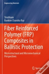 Fiber Reinforced Polymer (Frp) Composites In Ballistic Protection
