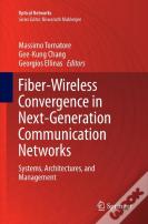 Fiber-Wireless Convergence In Next-Generation Communication Networks