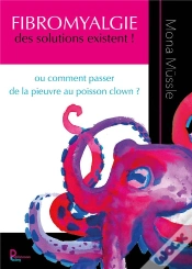Capa do artigo Fibromyalgie Des Solutions Existent ! : Ou Comment Passer De La Pieuvre Au Poisson Clown ?