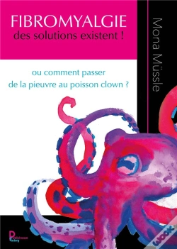 Capa do artigo Fibromyalgie, Des Solutions Existent ! Ou Comment Passer De La Pieuvre Au Poisson Clown ?