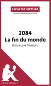 Fiche De Lecture : 2084, La Fin Du Monde De Boualem Sansal ; Analyse Complète De L'Oeuvre Et Résumé