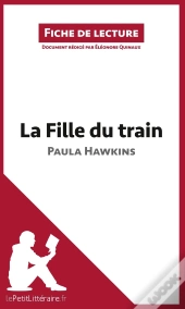 Fiche De Lecture : La Fille Du Train De Paula Hawkins ; Analyse Approfondie