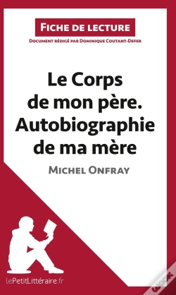 Capa do artigo Fiche De Lecture : Le Corps De Mon Père. Autobiographie De Ma Mère De Michel Onfray ; Analyse Complète De L'Oeuvre Et Résumé