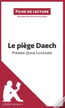 Capa do artigo Fiche De Lecture : Le Piège Daech De Pierre-Jean Luizard ; Analyse Complète De L'Oeuvre Et Résumé