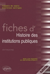 Fiches D'Histoire Des Institutions Publiques ; Rappel De Cours, Exercices Corrigés