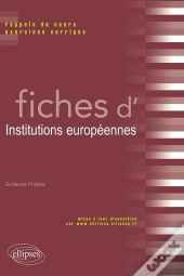 Fiches D'Institutions Européennes ; Rappels De Cours, Exercices Corrigés