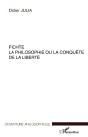 Fichte ; La Philosophie Ou La Conquete De La Liberte - Preview
