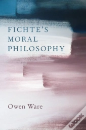 Fichte'S Moral Philosophy
